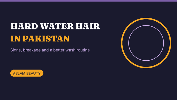 Hard water hair in Pakistan: signs and fixes