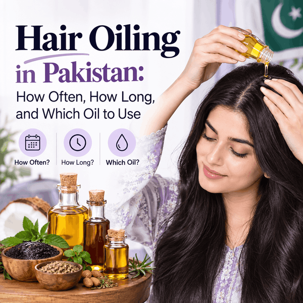 Hair Oiling in Pakistan: How Often, How Long, and Which Oil to Use