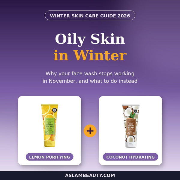 Oily skin in winter guide - Vibrant Beauty lemon and coconut face washes - Aslam Beauty