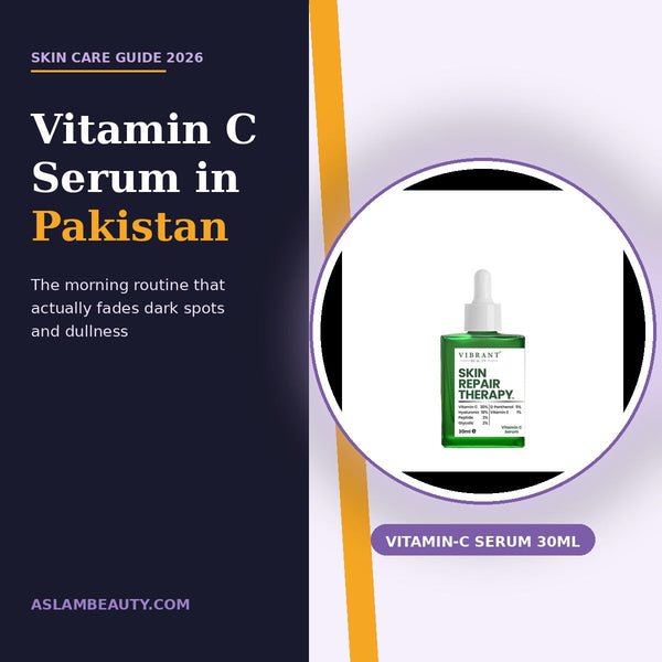 Vitamin C serum in Pakistan guide with Vibrant Beauty Vitamin-C Serum - Aslam Beauty