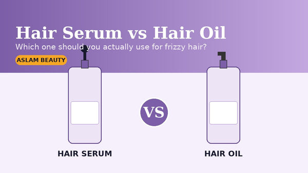 Hair serum vs hair oil for frizzy hair in Pakistan — Aslam Beauty