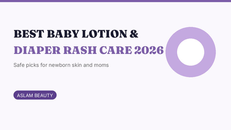 Best baby lotion and diaper rash care in Pakistan 2026