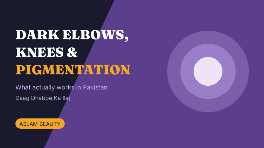 Dark elbows knees and body pigmentation treatment in Pakistan