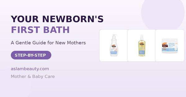 Your Newborn's First Bath guide featuring Palmer's baby lotion, baby oil and baby balm at Aslam Beauty Pakistan
